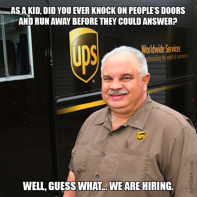 As a kid, did you ever knock on people's doors and run away before they could answer? Well, guess what... we are hiring.