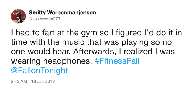 I had to fart at the gym so I figured I'd do it in time with the music that was playing so no one would hear. Afterwards, I realized I was wearing headphones.