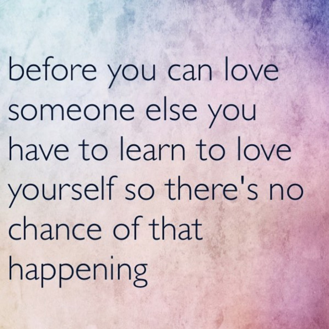 Before you can love someone else...
