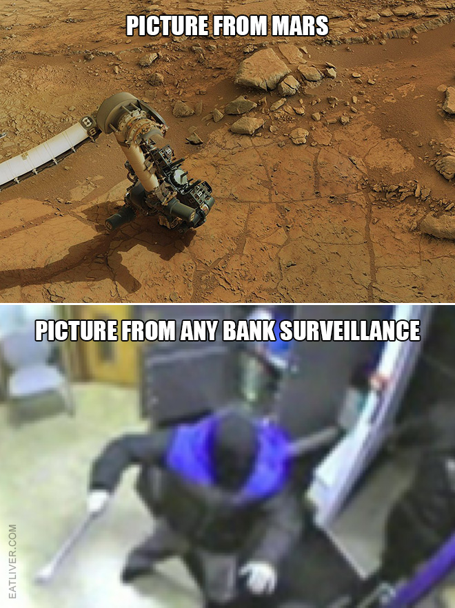 Picture from Mars vs. picture from any bank surveillance.