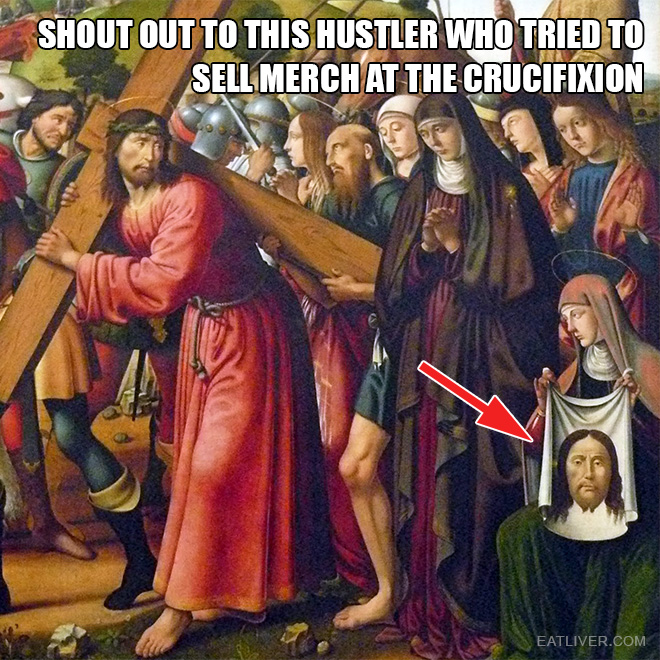 Shout out to this hustler who tried to sell merch at the crucifixion.
