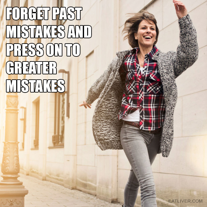 Forget past mistakes.