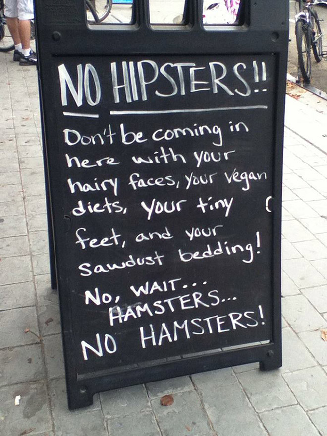 No hipsters allowed!