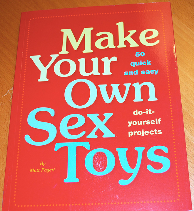 "Make Your Own Sex Toys" by Matt Pagett