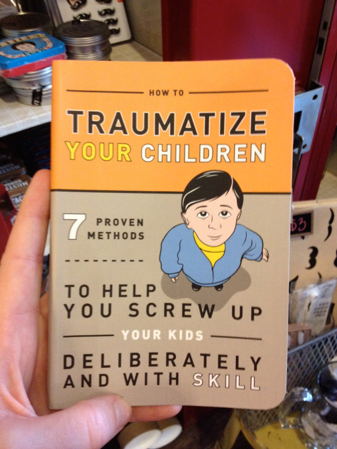 "How to Traumatize Your Children" by Knock Knock