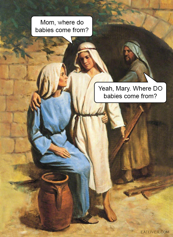 Please explain it to our son, Mary.
