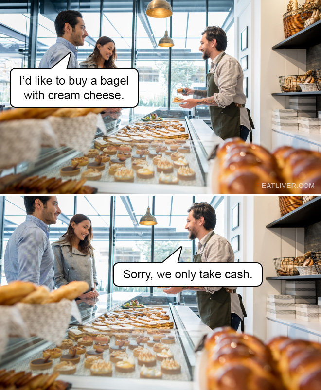 You can't buy bagels with cream cheese. Are you crazy?!
