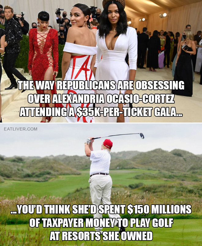 The way Republicans are obsessing over Alexandria Ocasio-Cortez attending a $35K-per-ticket gala you'd think she'd spent $150 millions of taxpayer money to play golf at resorts she owned.