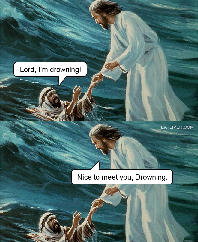 How to make the ultimate meme? Jesus joke + dad joke=perfect meme. We call it the drowning meme and are very proud of how it turned out!
