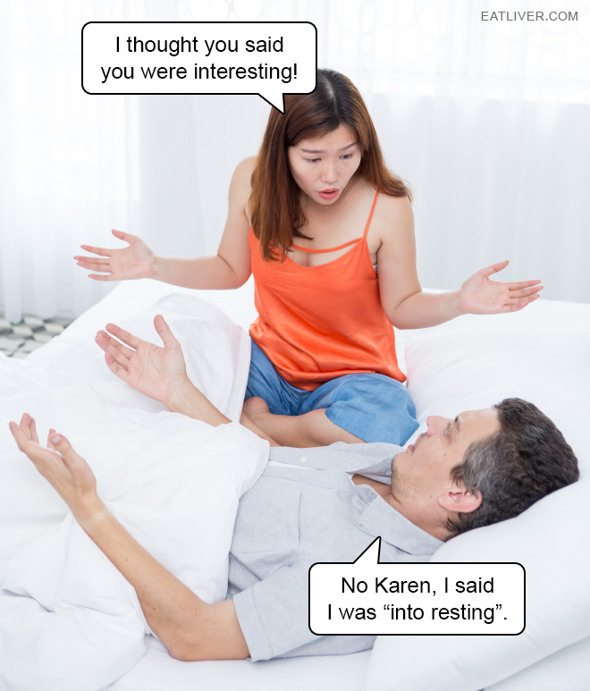 I thought you said you were interesting! No Karen, I said I was 